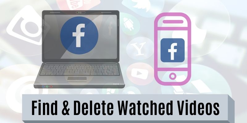 How to Find and Delete Watch Video History on Facebook ...