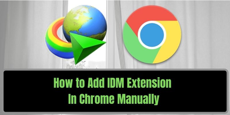 How to Add IDM Extension In Chrome Manually