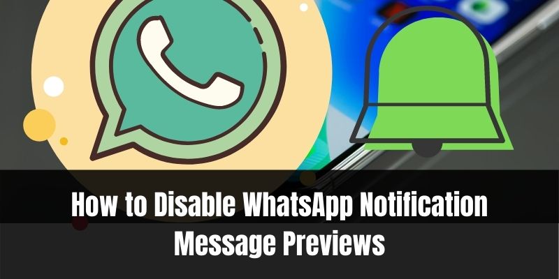 How to Disable WhatsApp Notification Message Previews