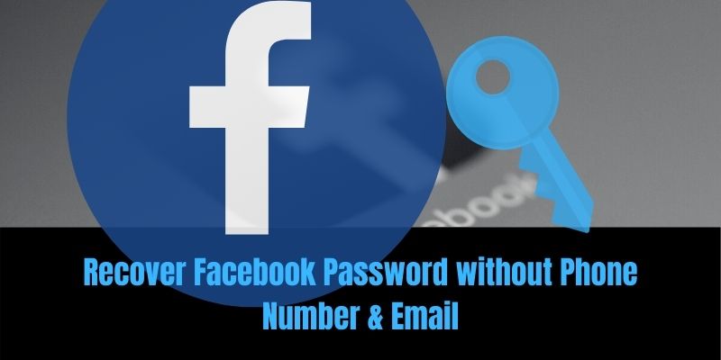 Recover Facebook Password without Phone Number & Email 2021