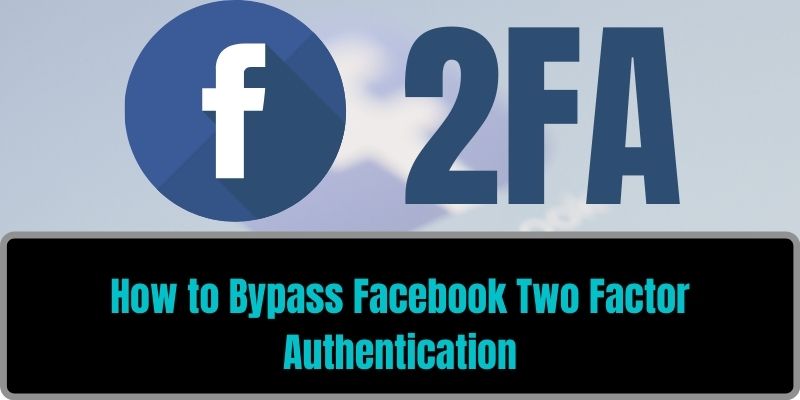 How To Bypass Facebook Two Factor Authentication Sociallypro
