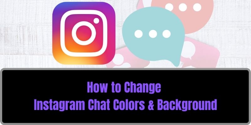 How to Change Instagram Chat Colors on Android & iPhone