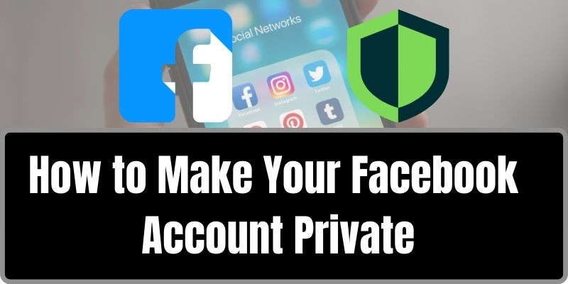 How to Make Your Facebook Account Private (2022) - SociallyPro