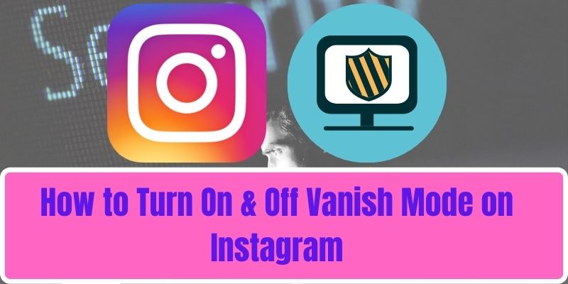 How to Turn On and Off Vanish Mode on Instagram