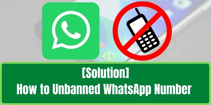 How to Unbanned WhatsApp Number Solution