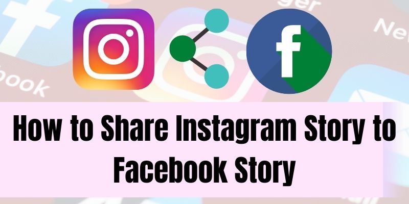 How to Share Instagram Story to Facebook Story