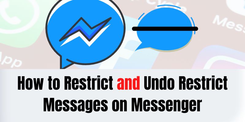 How to Restrict and Undo Restrict Messages on Messenger