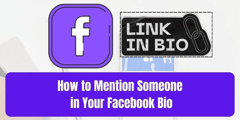 How to Mention Someone in Your Facebook Bio